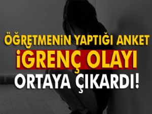 Öğretmenin yaptığı anket, iğrenç olayı ortaya çıkardı