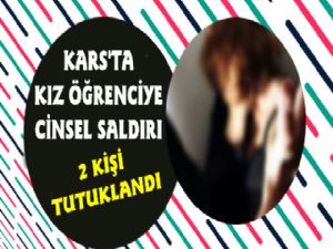 Kars'ta Kız Öğrenciye Cinsel Saldırı, 2 Kişi Tutuklandı