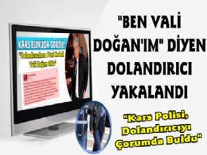 Ben Valiyim Dedi Dolandırdı, Kars Polisinden Kaçamadı