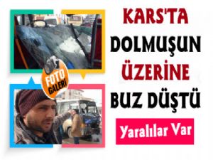 Kars'ta Dolmuşun Üzerine Buz Düştü, Yaralılar Var