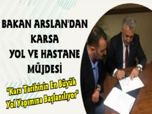 Bakan Arslan'dan Kars'a Yol ve Hastane Müjdesi