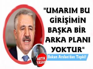 Bakan Arslan'dan O Karara Tepki