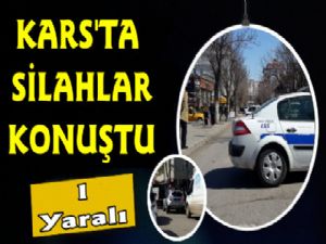 Kars'ta Cadde Ortasında Kurşunlama, 1 Yaralı