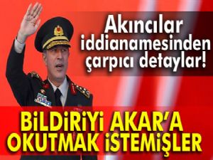 Akar'a ikinci bildiriyi okutmak istemişler