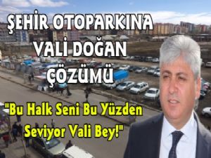 Vali Doğan Otopark Sorununa El Attı