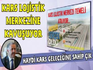 Kars Lojistik Merkezinin Temeli Atılıyor