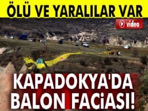 Kapadokya'da balon düştü: 1 ölü, 6 yaralı var