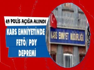 Kars Emniyeti'nde FETÖ Depremi, 49 Polis Açığa Alındı