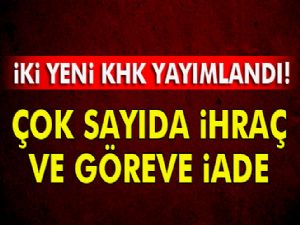 İki yeni KHK yayımlandı, İhraç ve Görev İadeleri var