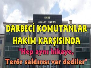 Kars'ta Darbeci Komutanlar Hakim Karşısında