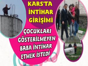 Kars'ta Çocuğunu Göremeyen Babadan İntihar Girişimi