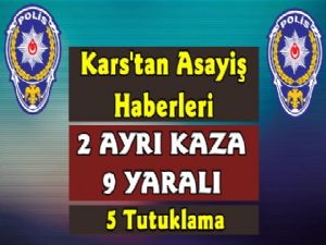 Kars'ta Asayiş Raporu, 2 Ayrı Kaza 9 Yaralı