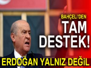 Bahçeli'den tam destek: Erdoğan yalnız değil