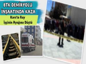 Kars'ta Demiryolu İşçisinin Ayağına Ray Düştü