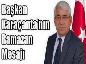 Kars Belediye Başkanı Murtaza Karaçanta'nın Ramazan Ayı Mesajı