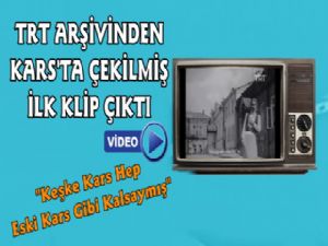 TRT Arşivlerinden Kars'ta Çekilen İlk Klip Çıktı