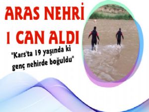 Aras Nehri Kars'ta 1 Can Aldı