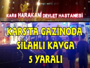 Kars'ta Gazinoda Silahlı Kavga, 5 Yaralı