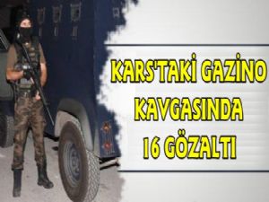 Kars'taki Silahlı Gazino Kavgasında 16 Gözaltı