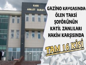 Kars'taki Silahlı Kavga Olayının 16 Zanlısı Hakim Karşısında