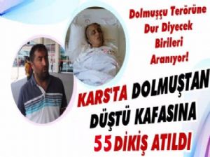 Kars'ta Dolmuştan İnmek İsteyen Bayan Yolcunun Hayatı Karardı, Kafasına 55 Dikiş Atıldı