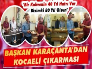 Başkan Karaçanta'dan Kocaeli Çıkarması