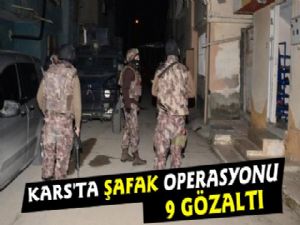 Kars'ta Şafak Operasyonu, 9 Gözaltı