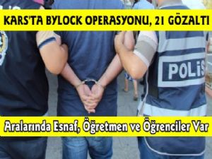 Kars'ta Bylock Operasyonu, 21 Gözaltı