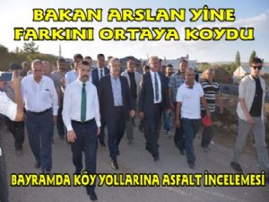 Bakan Arslan'dan Köylere Asfalt İncelemesi