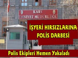 Kars Polisi İşyeri Hırsızlarına Darbe