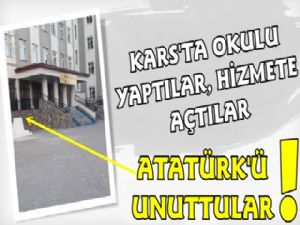 Kars'ta Okulu Yaptılar Atatürk Büstünü Unuttular