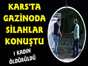 Kars'ta Gazinoda Bir Kadın Silahla Öldürüldü