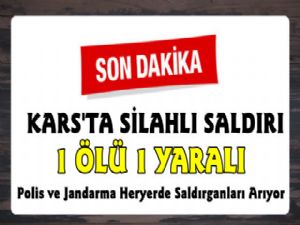 Kars'ta Silahlı Saldırı, 1 Ölü 1 Yaralı