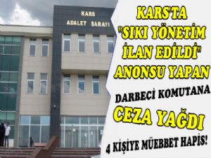 Kars'ta Sıkıyönetim İlan Edildi Anonsu Yapan Komutana Müebbet Hapis