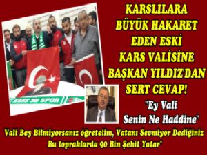 Kars Halkını Küçümseyen Eski Kars Valisi Günay Özdemire Başkan Yıldızdan Açıklama