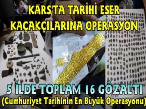 Kars'ta Tarihi Eser Kaçakçılarına Operasyon, 16 Gözaltı