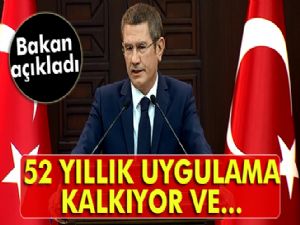 Bakan açıkladı! 52 yıllık uygulama kalkıyor