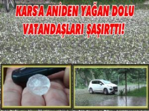 Kars'ta dolu süprizi!