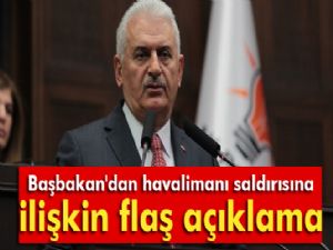 Başbakan'dan havalimanı saldırısına ilişkin flaş açıklama