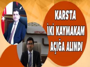 Kars'ta Kaymakamlar Açığa Alındı