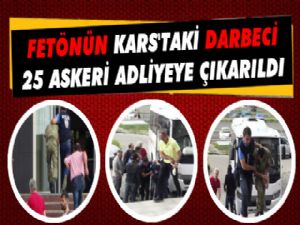 Kars'taki Darbeci Askerler Hakim Karşısında!