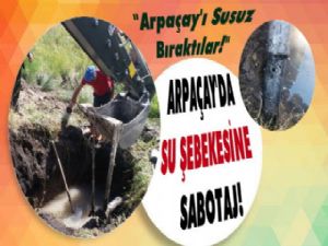 Arpaçay'da Su Şebekesi'ne SABOTAJ