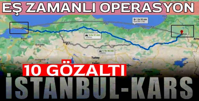 İstanbul ve Kars'ta Eş Zamanlı Operasyon: 10 Gözaltı