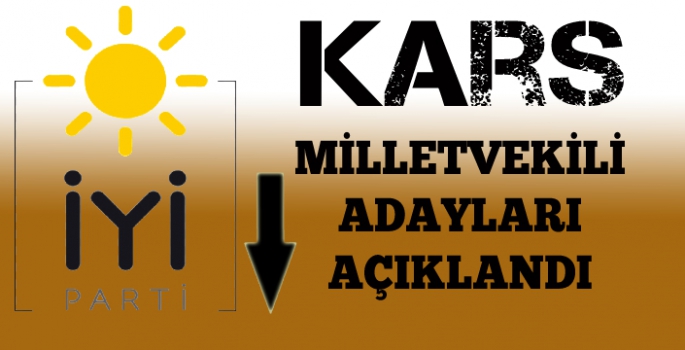 İYİ Parti Kars Milletvekili Aday Listesi açıklandı