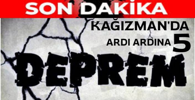 Kağızman'da Ardı Ardına 5 Deprem