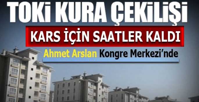 Kars İçin Kura Çekimine Saatler Kaldı 