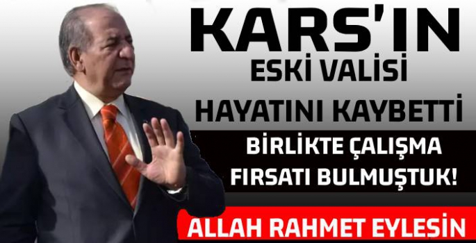 Kars'ın Eski Valisi Hayatını Kaybetti