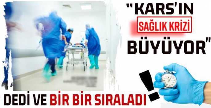 'Kars'ın Sağlık Krizi Büyüyor'