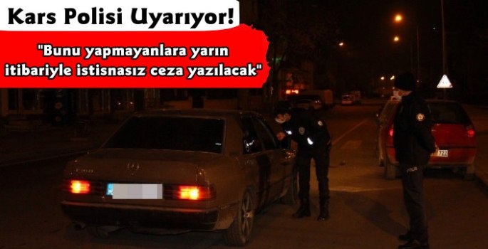 Kars Polisi Uyardı! Belgesi Olmayana İstisnasız Ceza