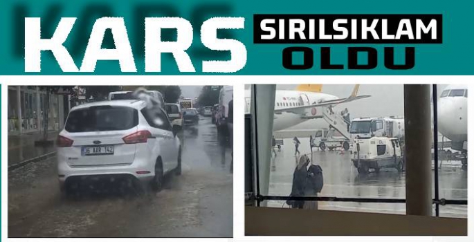 Kars Sırılsıklam Oldu